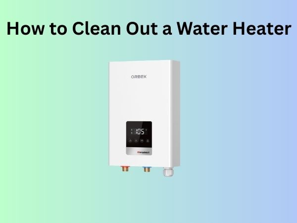 How to Clean Out a Water Heater