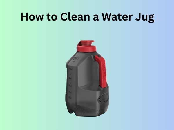 How to Clean a Water Jug