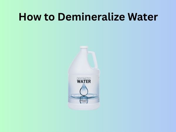 How to Demineralize Water