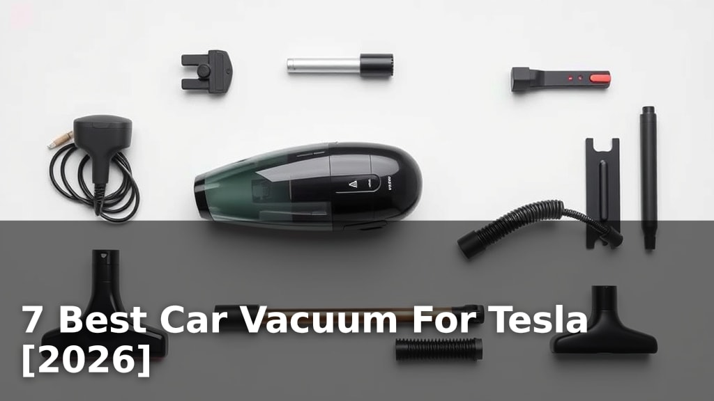 7 Best Car Vacuum For Tesla [2026]