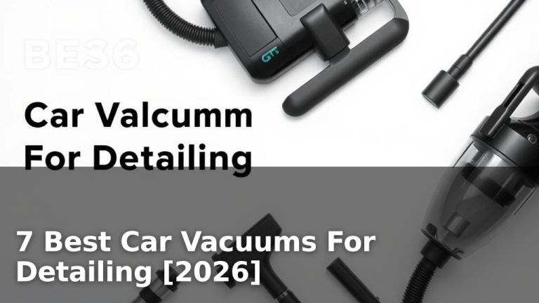 7 Best Car Vacuums For Detailing [2026]