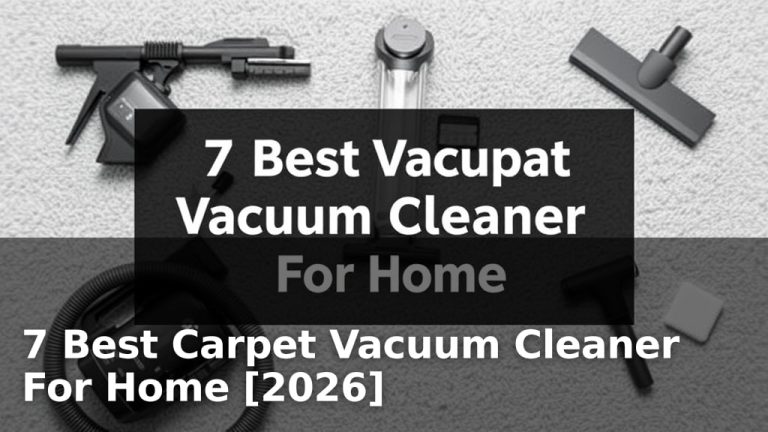 7 Best Carpet Vacuum Cleaner For Home [2026]