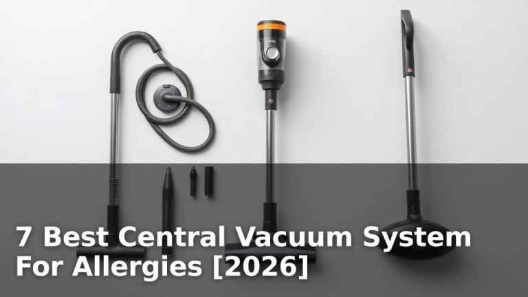 7 Best Central Vacuum System For Allergies [2026]