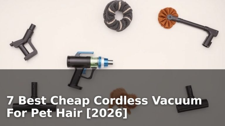 7 Best Cheap Cordless Vacuum For Pet Hair [2026]