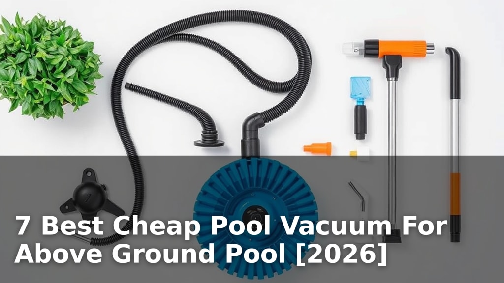 7 Best Cheap Pool Vacuum For Above Ground Pool [2026]