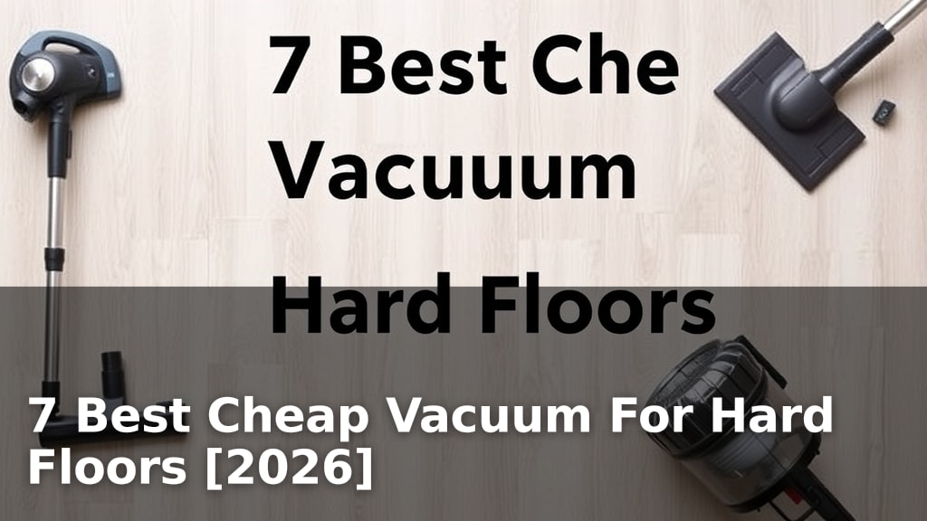 7 Best Cheap Vacuum For Hard Floors [2026]