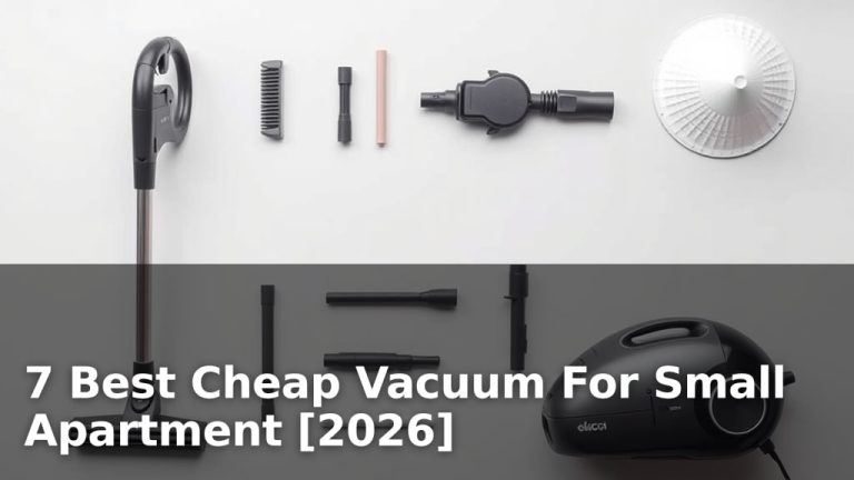 7 Best Cheap Vacuum For Small Apartment [2026]