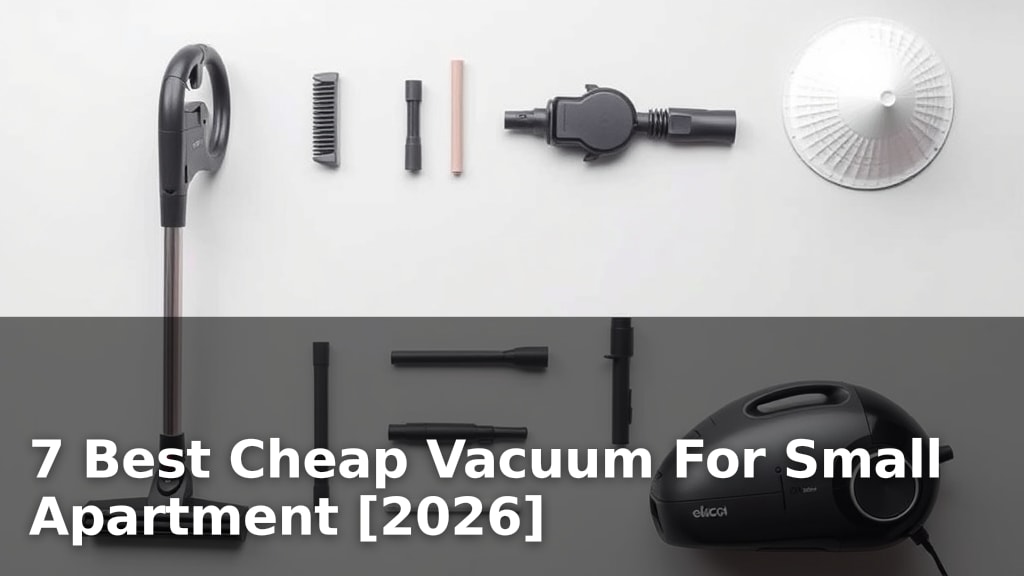 7 Best Cheap Vacuum For Small Apartment [2026]