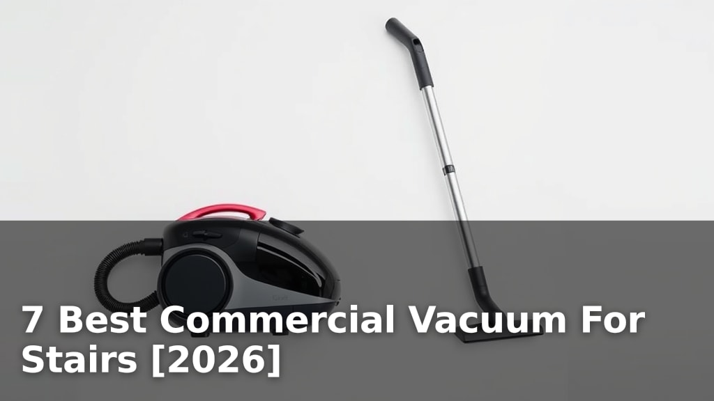 7 Best Commercial Vacuum For Stairs [2026]