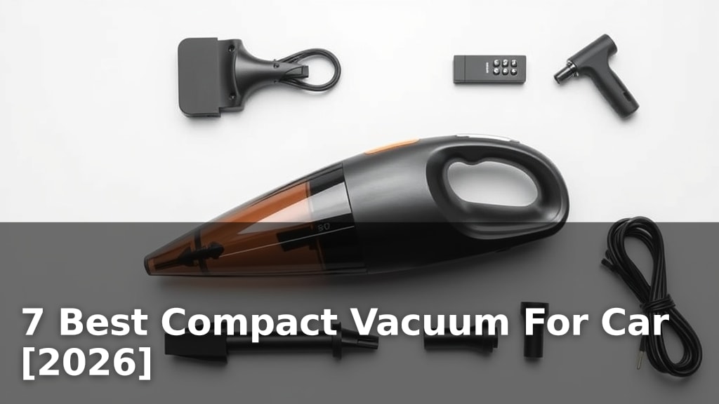 7 Best Compact Vacuum For Car [2026]