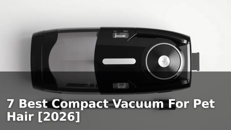 7 Best Compact Vacuum For Pet Hair [2026]