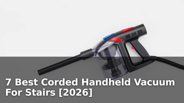 7 Best Corded Handheld Vacuum For Stairs [2026]