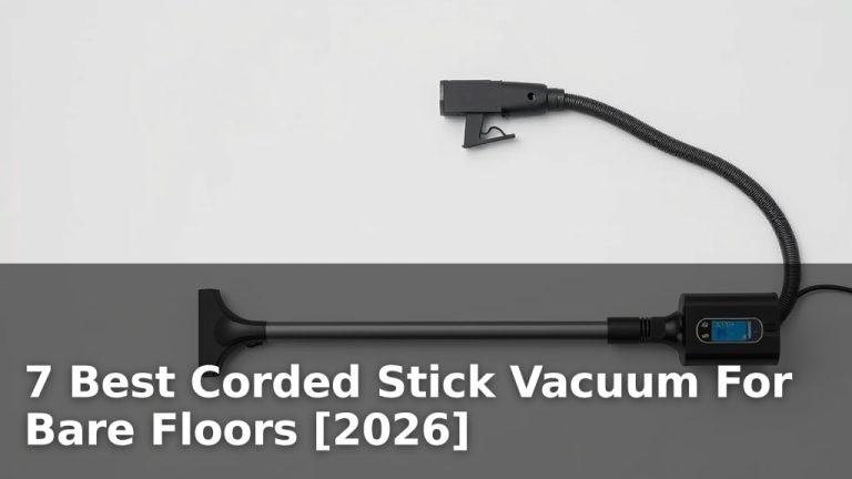7 Best Corded Stick Vacuum For Bare Floors [2026]