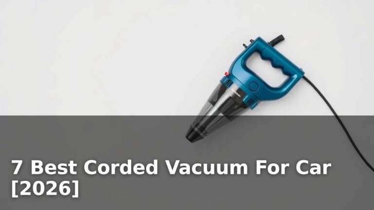 7 Best Corded Vacuum For Car [2026]