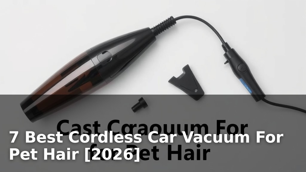 7 Best Cordless Car Vacuum For Pet Hair [2026]