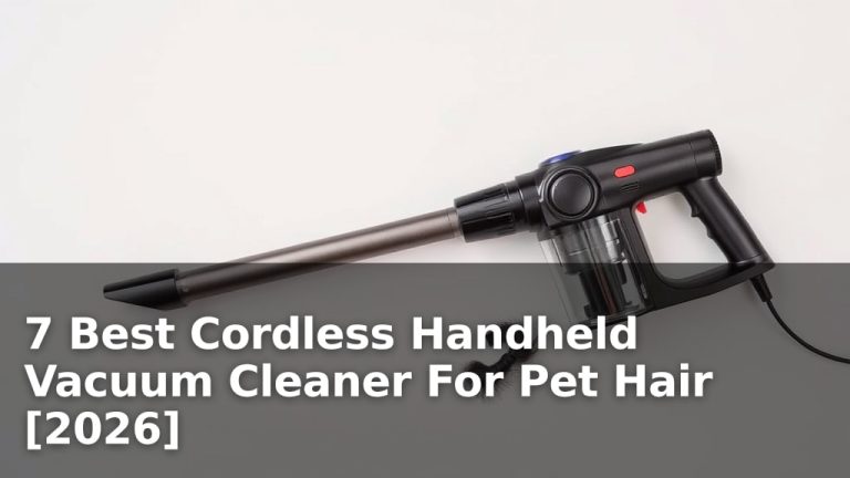 7 Best Cordless Handheld Vacuum Cleaner For Pet Hair [2026]