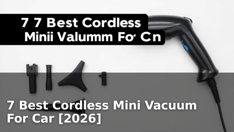 7 Best Cordless Mini Vacuum For Car [2026]
