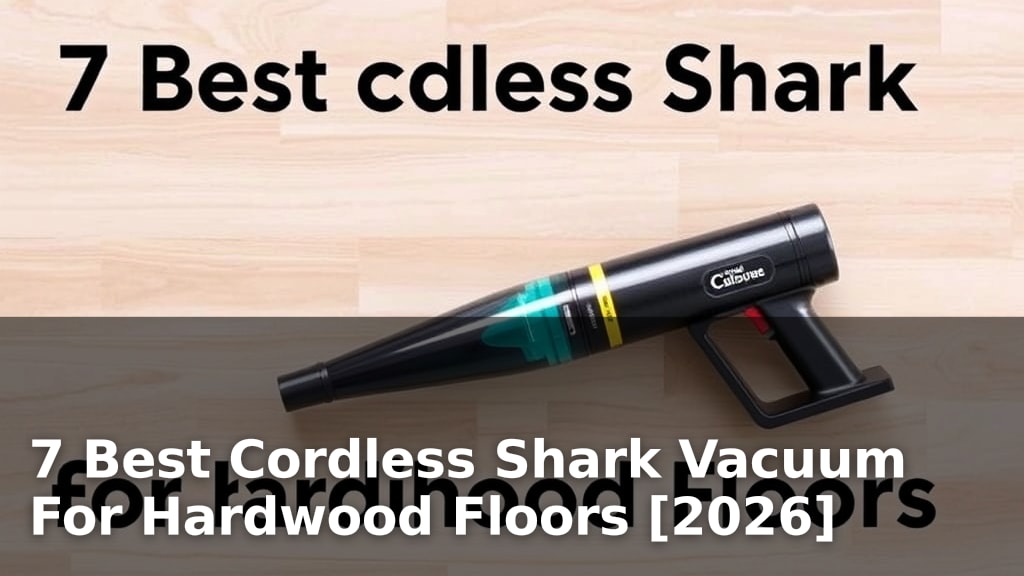 7 Best Cordless Shark Vacuum For Hardwood Floors [2026]