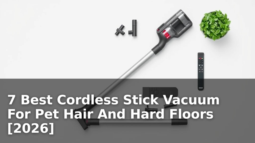 7 Best Cordless Stick Vacuum For Pet Hair And Hard Floors [2026]