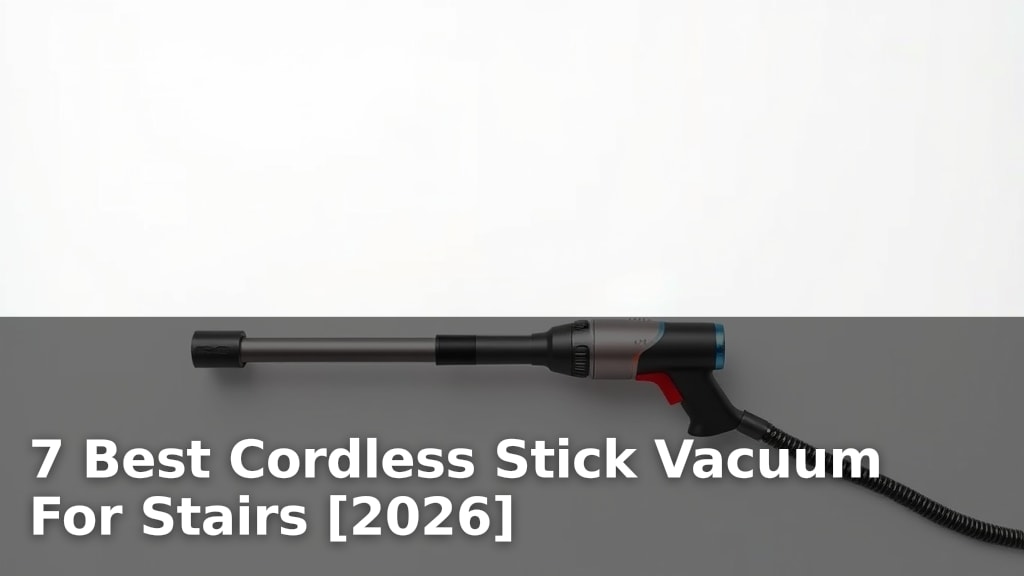 7 Best Cordless Stick Vacuum For Stairs [2026]