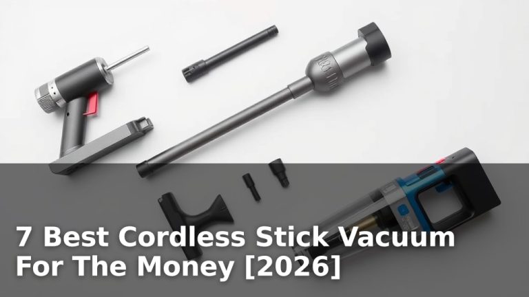 7 Best Cordless Stick Vacuum For The Money [2026]
