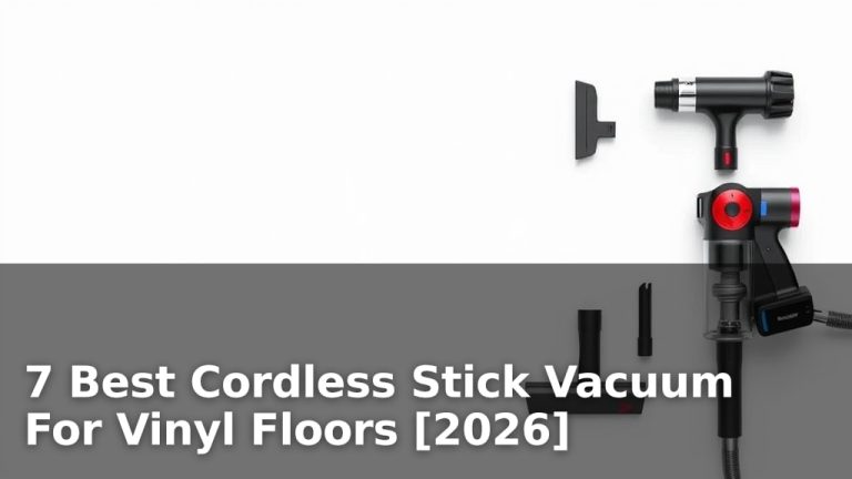 7 Best Cordless Stick Vacuum For Vinyl Floors [2026]