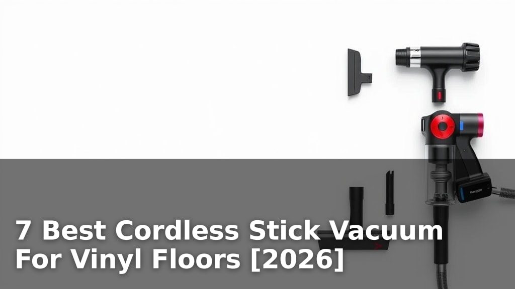 7 Best Cordless Stick Vacuum For Vinyl Floors [2026]