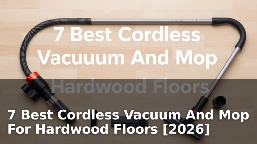 7 Best Cordless Vacuum And Mop For Hardwood Floors [2026]