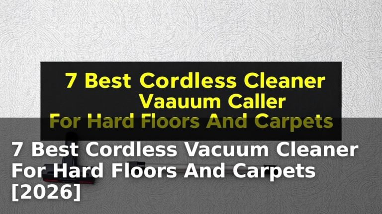 7 Best Cordless Vacuum Cleaner For Hard Floors And Carpets [2026]