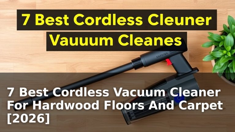 7 Best Cordless Vacuum Cleaner For Hardwood Floors And Carpet [2026]