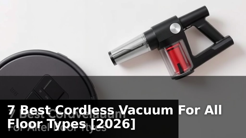 7 Best Cordless Vacuum For All Floor Types [2026]