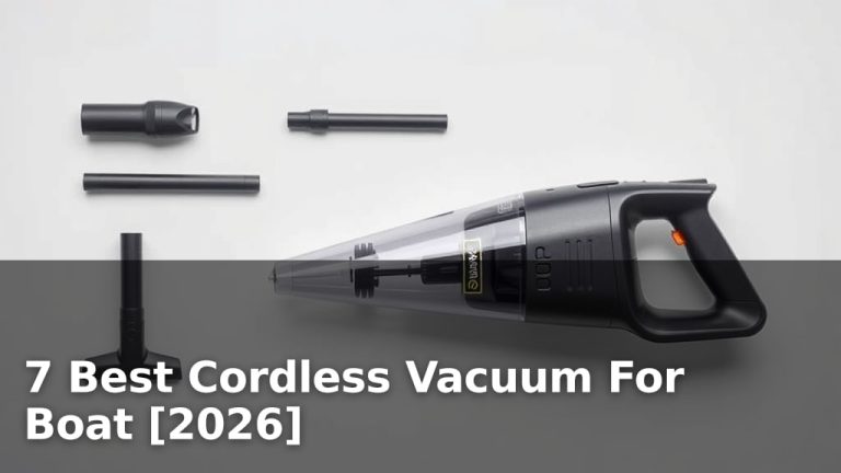 7 Best Cordless Vacuum For Boat [2026]