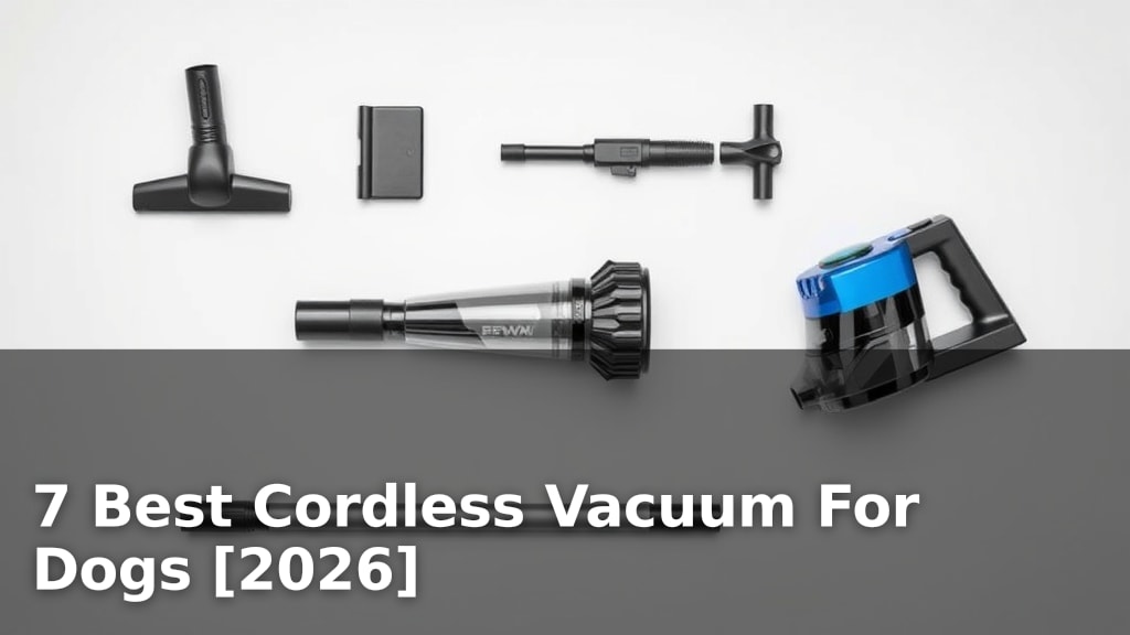 7 Best Cordless Vacuum For Dogs [2026]
