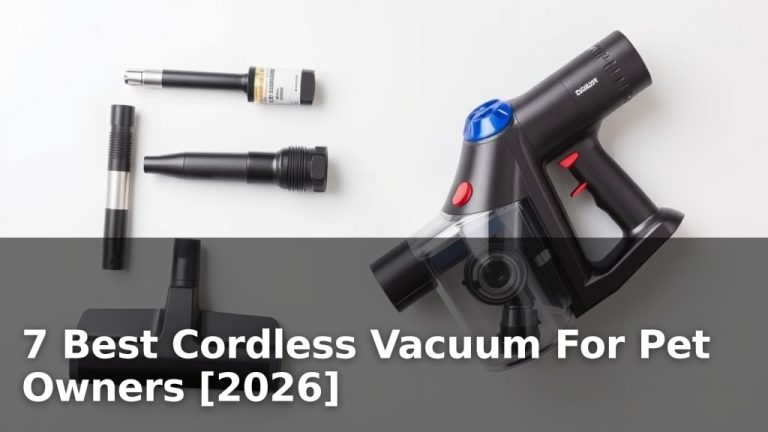 7 Best Cordless Vacuum For Pet Owners [2026]