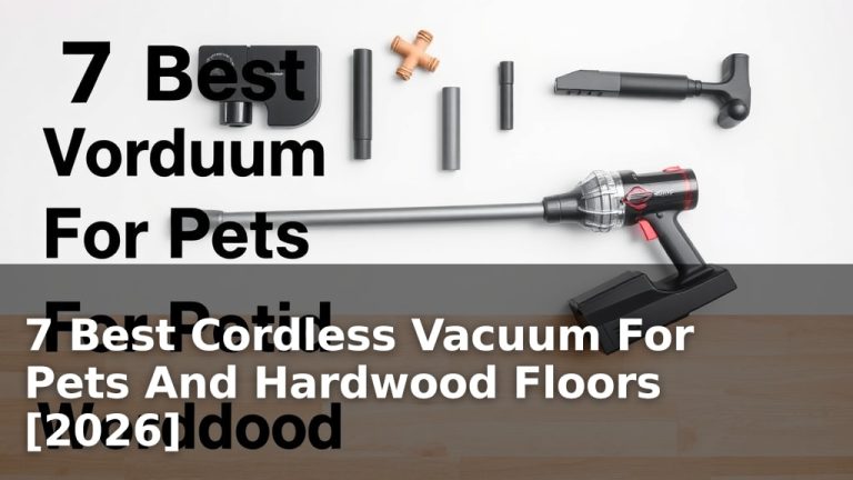 7 Best Cordless Vacuum For Pets And Hardwood Floors [2026]