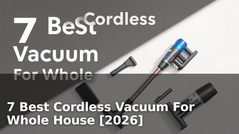 7 Best Cordless Vacuum For Whole House [2026]