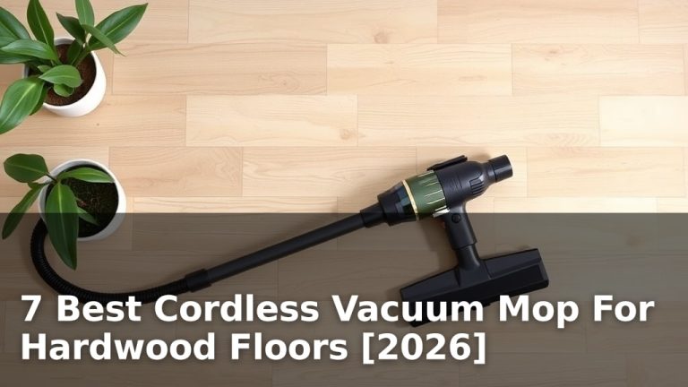 7 Best Cordless Vacuum Mop For Hardwood Floors [2026]