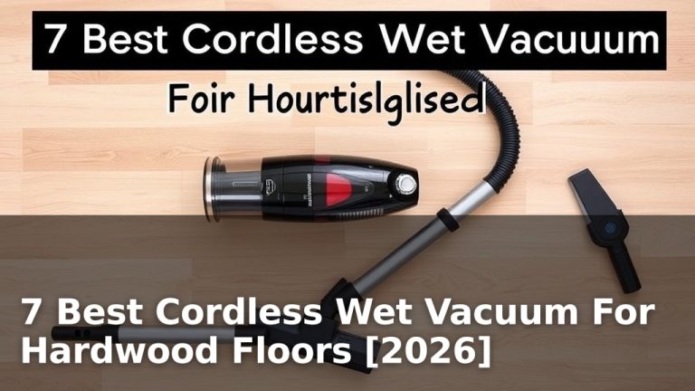 7 Best Cordless Wet Vacuum For Hardwood Floors [2026]