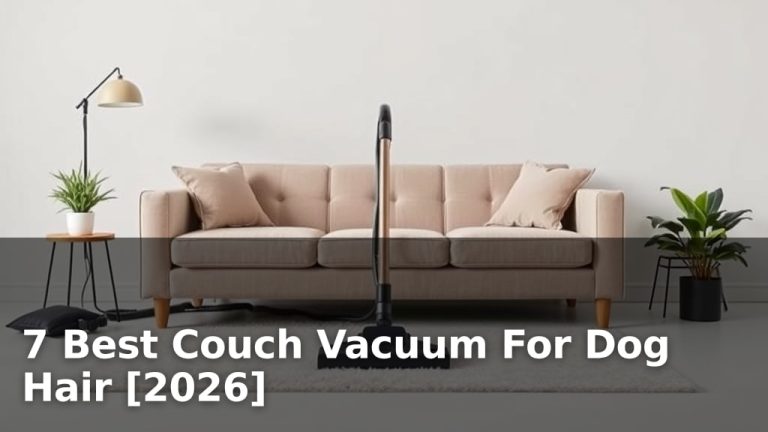 7 Best Couch Vacuum For Dog Hair [2026]