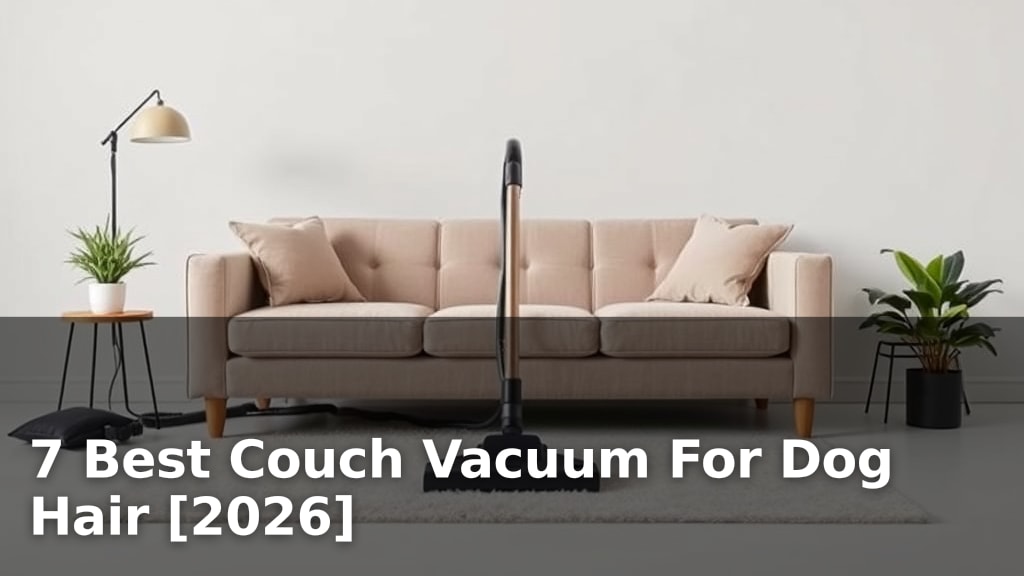 7 Best Couch Vacuum For Dog Hair [2026]