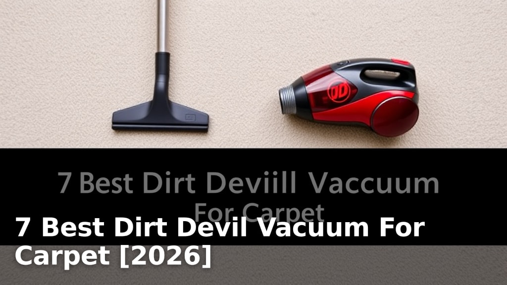 7 Best Dirt Devil Vacuum For Carpet [2026]