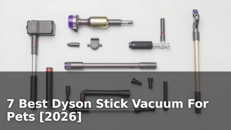 7 Best Dyson Stick Vacuum For Pets [2026]