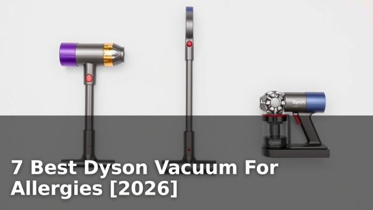 7 Best Dyson Vacuum For Allergies [2026]