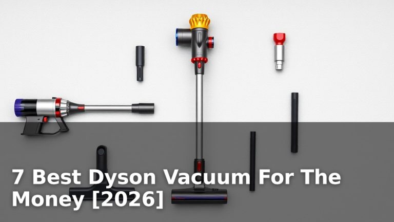 7 Best Dyson Vacuum For The Money [2026]