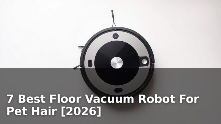 7 Best Floor Vacuum Robot For Pet Hair [2026]