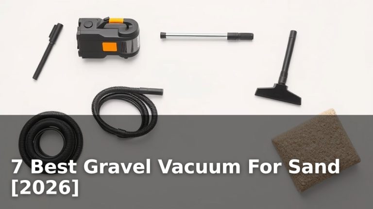 7 Best Gravel Vacuum For Sand [2026]