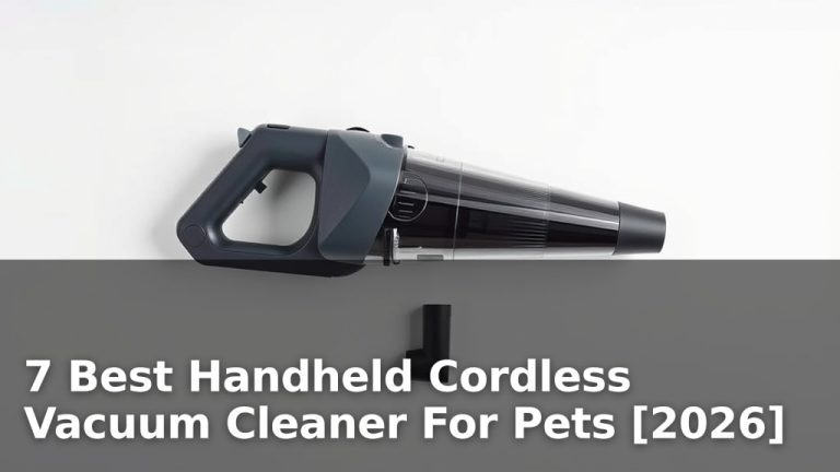 7 Best Handheld Cordless Vacuum Cleaner For Pets [2026]