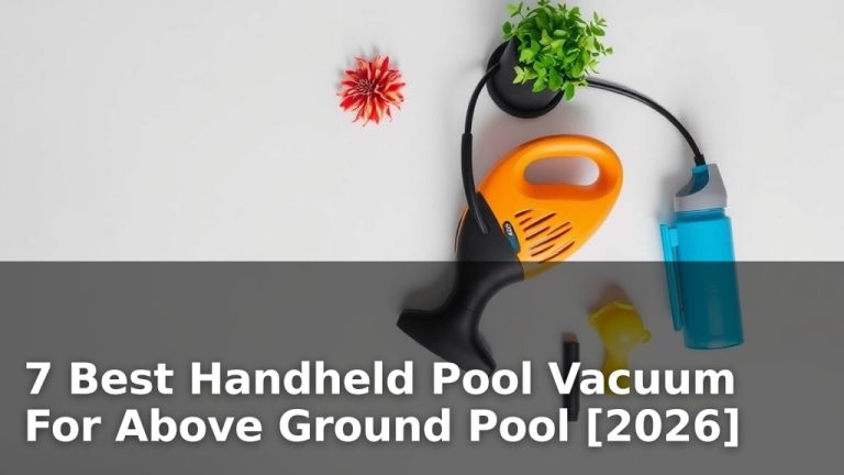 7 Best Handheld Pool Vacuum For Above Ground Pool [2026]