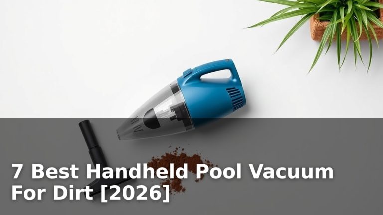 7 Best Handheld Pool Vacuum For Dirt [2026]