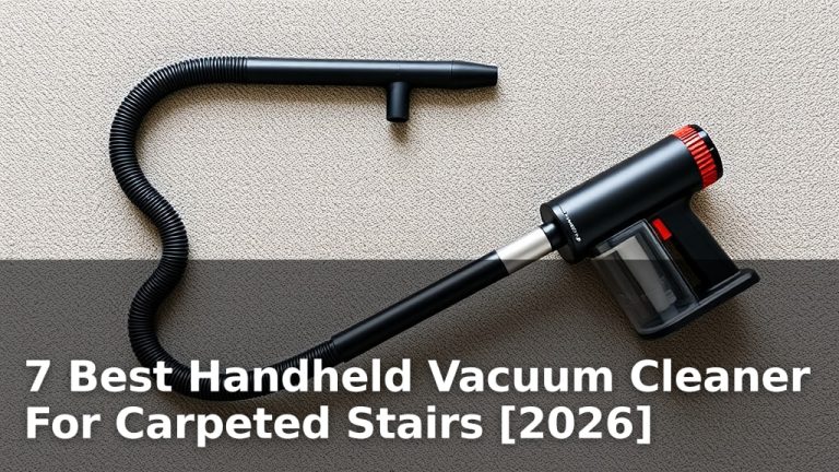 7 Best Handheld Vacuum Cleaner For Carpeted Stairs [2026]